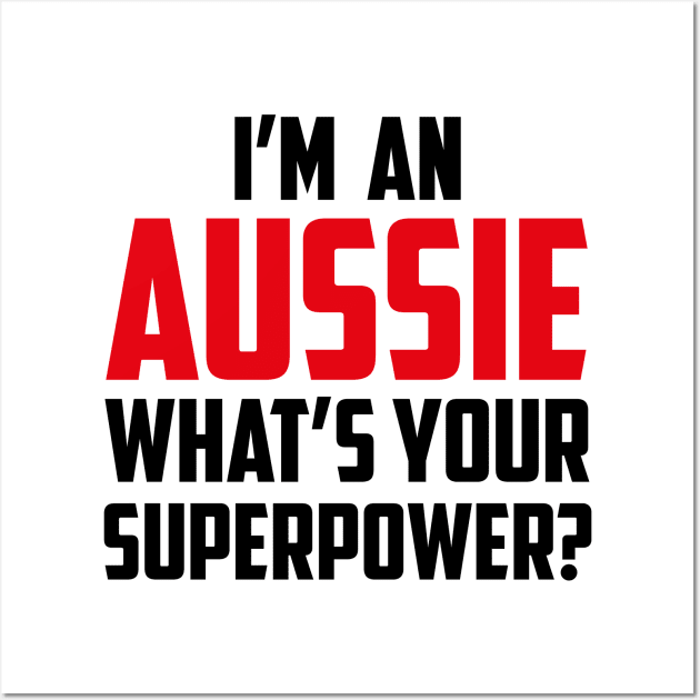 I'm an Aussie What's Your Superpower Black Wall Art by sezinun